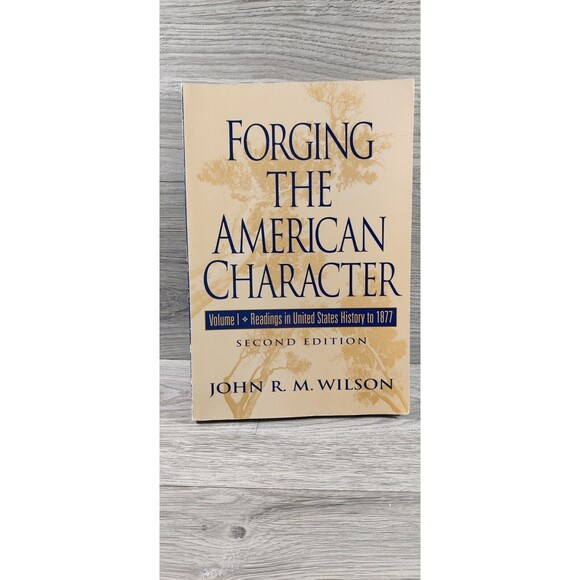 FORGING THE AMERICAN CHARACTER, Vol I- John R.M. Wilson - 1997 - US History - Picture 2 of 6